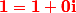 \red \bold {1 = 1 + 0i}